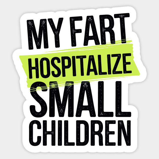 My Fart Hospitalize Small Children Sticker by CreativeSage
